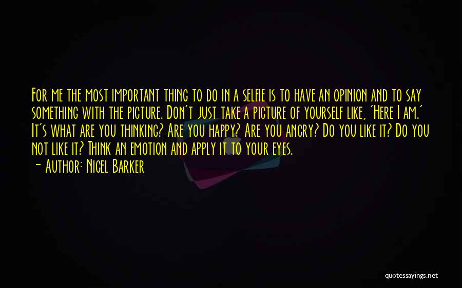 Am I Not Important To You Quotes By Nigel Barker