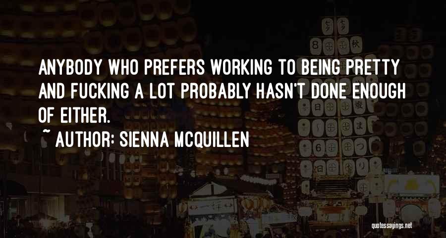 Am I Not Pretty Enough Quotes By Sienna McQuillen