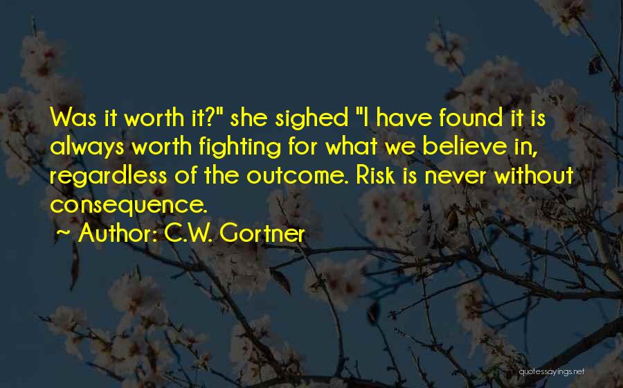 Am I Not Worth Fighting For Quotes By C.W. Gortner