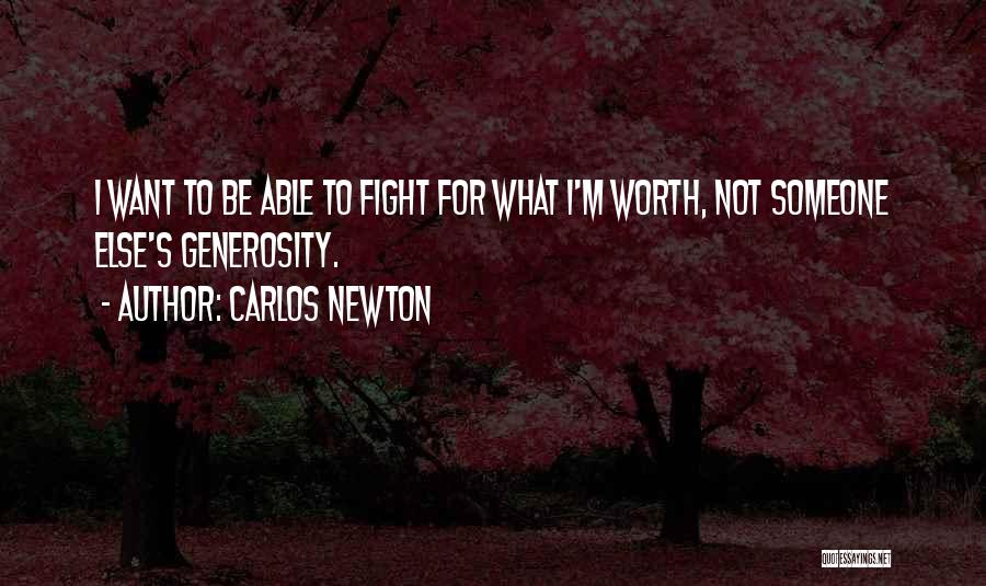 Am I Not Worth Fighting For Quotes By Carlos Newton