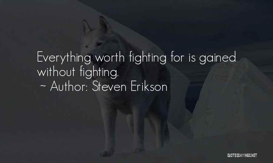 Am I Not Worth Fighting For Quotes By Steven Erikson