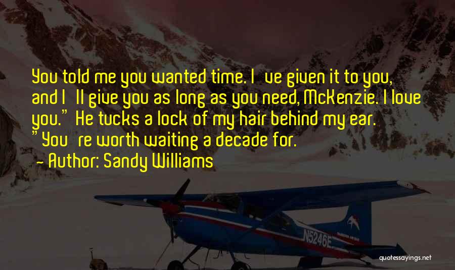 Am I Not Worth Your Time Quotes By Sandy Williams