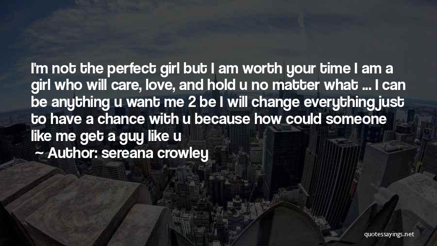 Am I Not Worth Your Time Quotes By Sereana Crowley