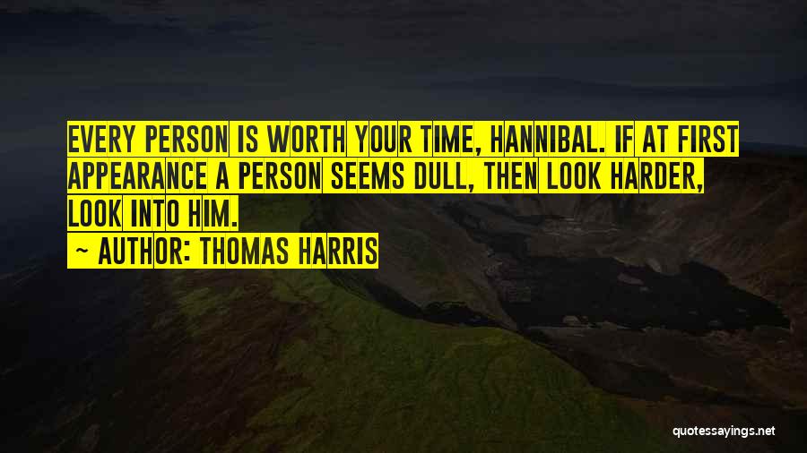 Am I Not Worth Your Time Quotes By Thomas Harris