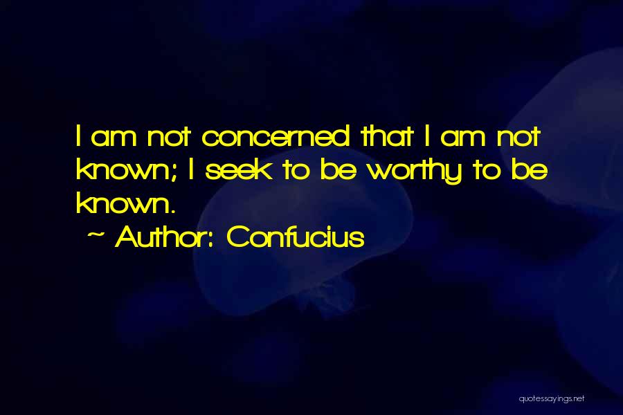 Am I Not Worthy Quotes By Confucius