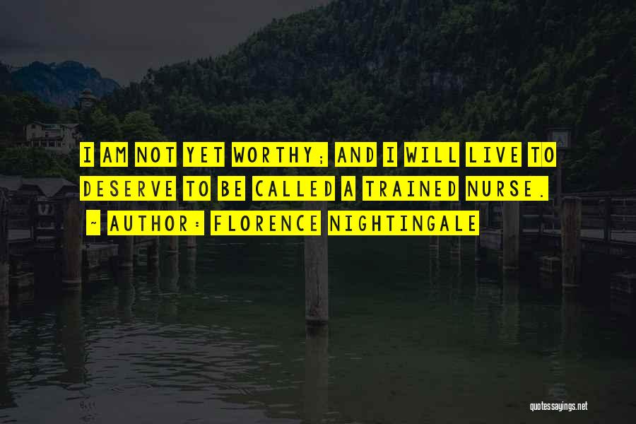 Am I Not Worthy Quotes By Florence Nightingale