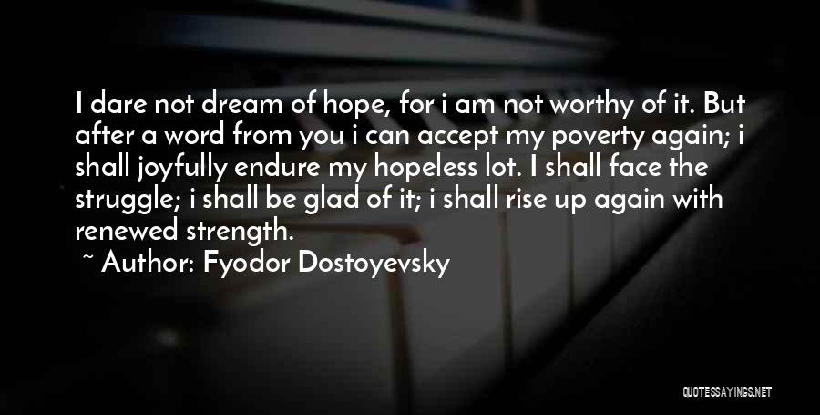 Am I Not Worthy Quotes By Fyodor Dostoyevsky