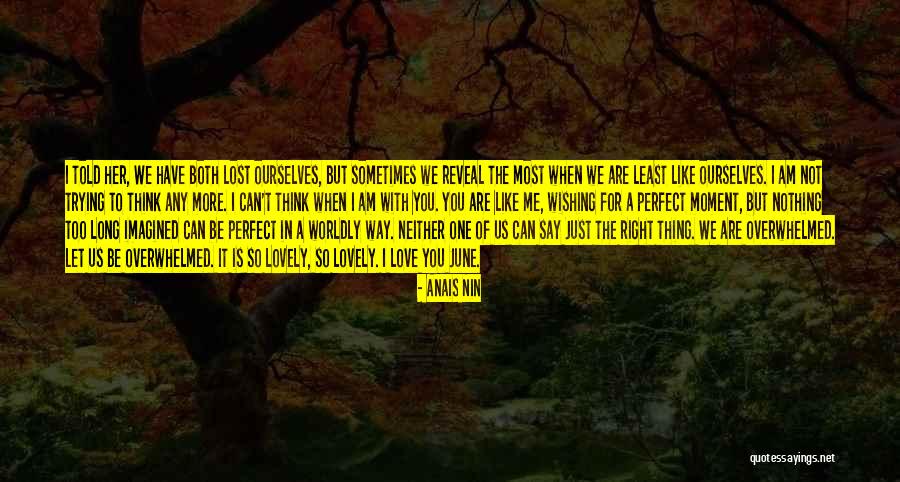 Am I Perfect For You Quotes By Anais Nin