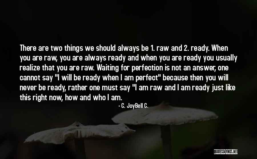 Am I Perfect For You Quotes By C. JoyBell C.