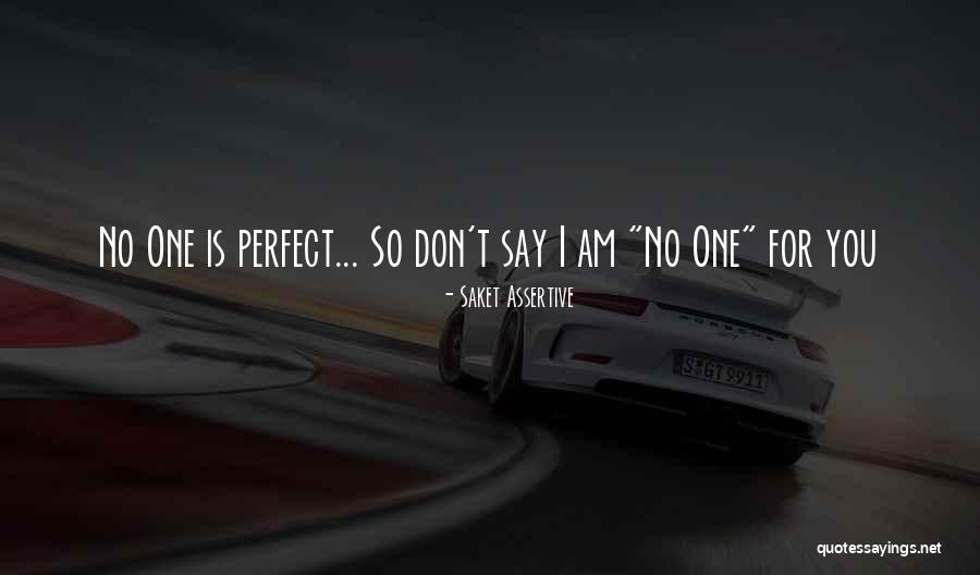 Am I Perfect For You Quotes By Saket Assertive Am I Perfect For You Quotes By Saket Assertive