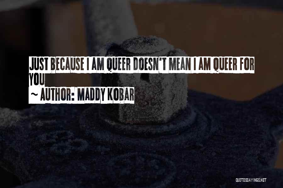 Am I Quotes By Maddy Kobar