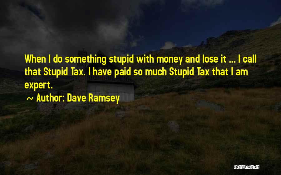 Am I Stupid Quotes By Dave Ramsey