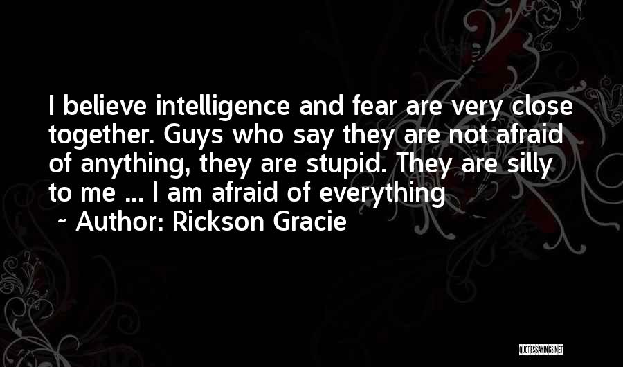 Am I Stupid Quotes By Rickson Gracie