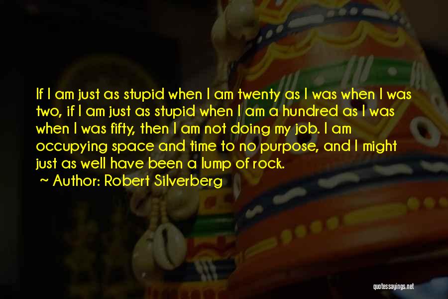 Am I Stupid Quotes By Robert Silverberg