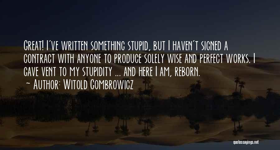 Am I Stupid Quotes By Witold Gombrowicz