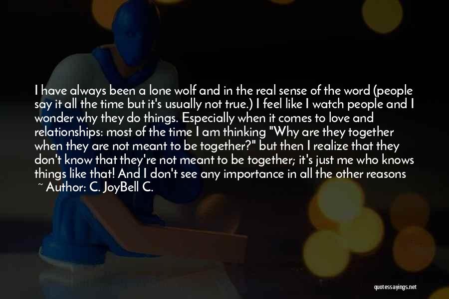 Am I The Only One You Love Quotes By C. JoyBell C.