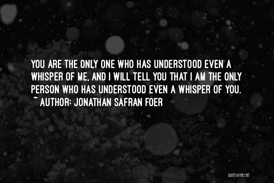 Am I The Only One You Love Quotes By Jonathan Safran Foer