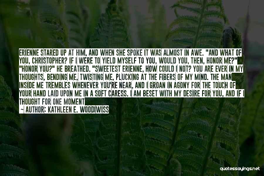 Am I The Only One You Love Quotes By Kathleen E. Woodiwiss