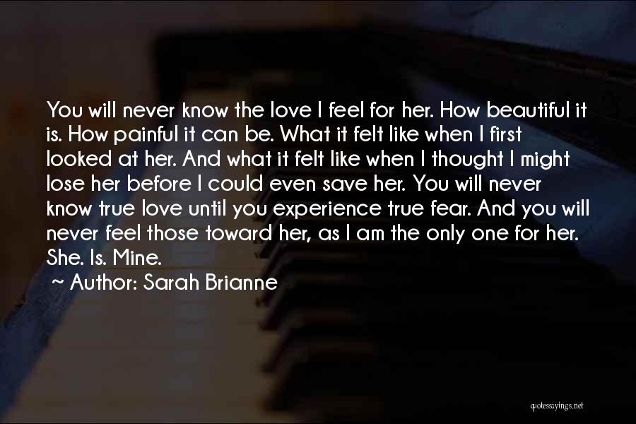 Am I The Only One You Love Quotes By Sarah Brianne