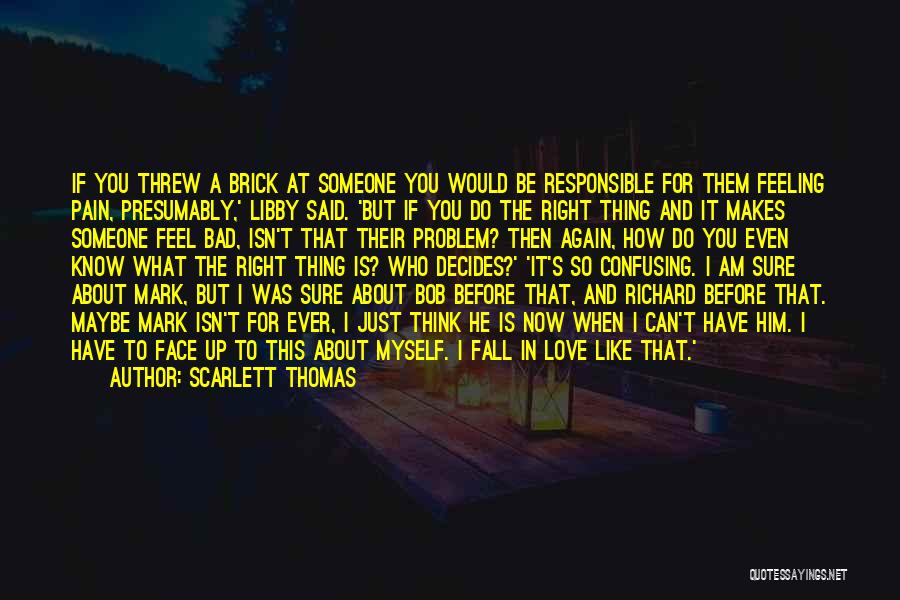 Am I The Only One You Love Quotes By Scarlett Thomas