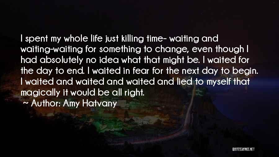 Am I Waiting For Nothing Quotes By Amy Hatvany