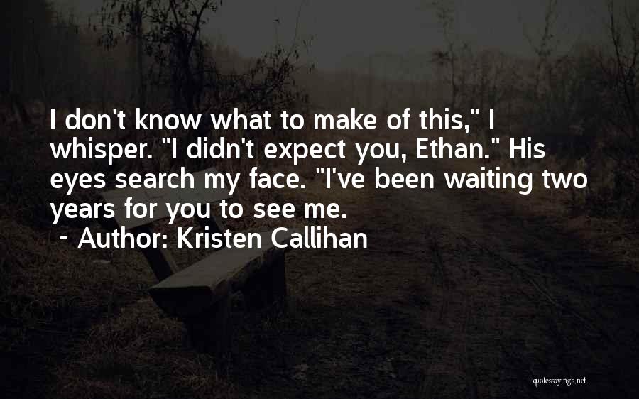 Am I Waiting For Nothing Quotes By Kristen Callihan