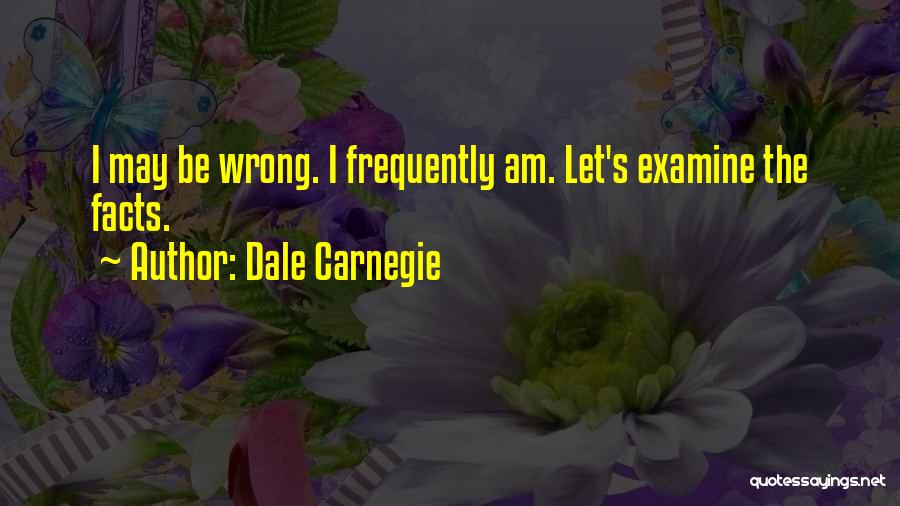 Am I Wrong Quotes By Dale Carnegie