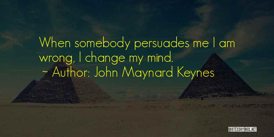 Am I Wrong Quotes By John Maynard Keynes