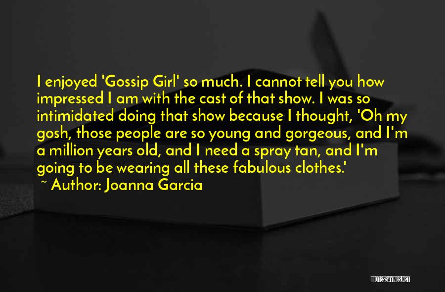 Am Impressed Quotes By Joanna Garcia