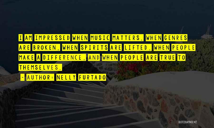 Am Impressed Quotes By Nelly Furtado