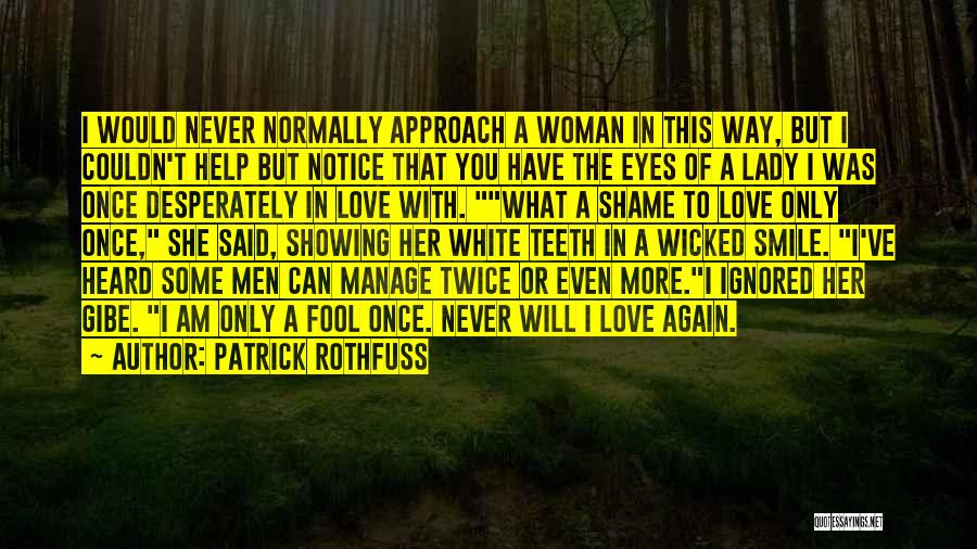 Am In Love Again Quotes By Patrick Rothfuss