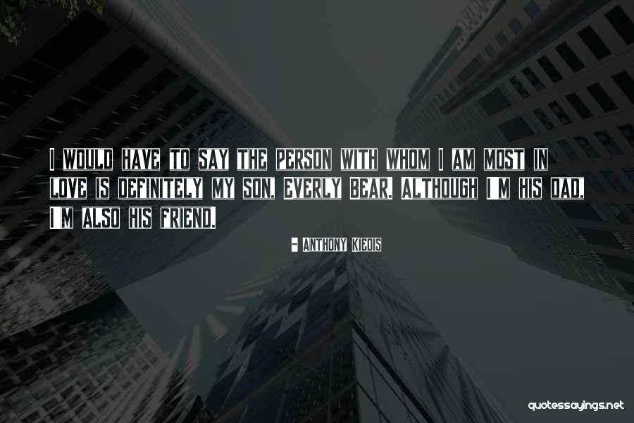 Am In Love With My Friend Quotes By Anthony Kiedis