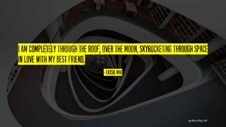 Am In Love With My Friend Quotes By Cassie Mae