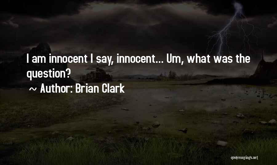 Am Innocent Quotes By Brian Clark