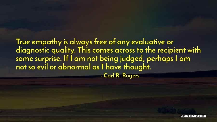 Am Judged Quotes By Carl R. Rogers Am Judged Quotes By Carl R. Rogers