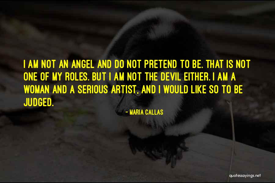 Am Judged Quotes By Maria Callas Am Judged Quotes By Maria Callas