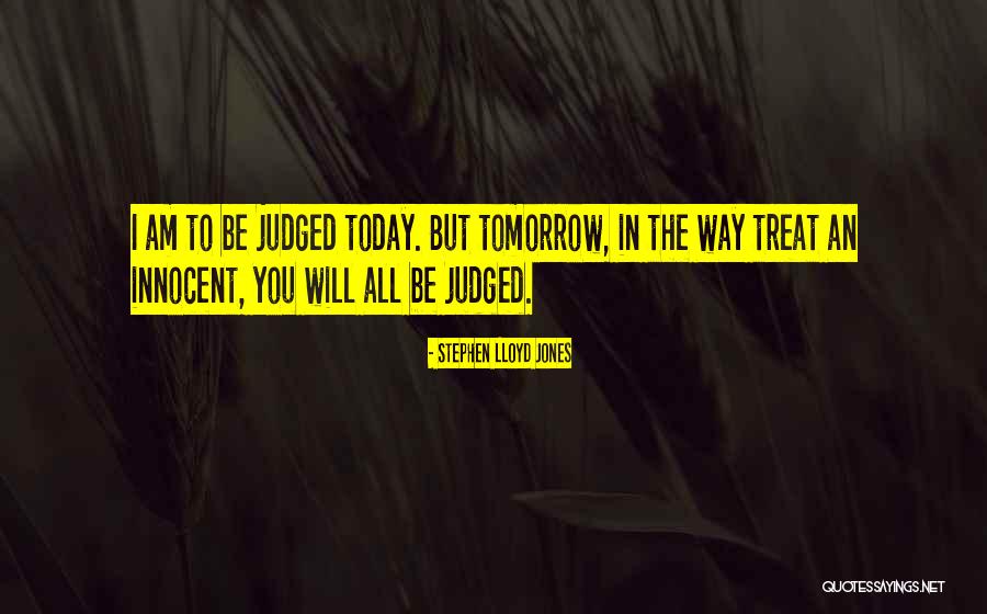 Am Judged Quotes By Stephen Lloyd Jones Am Judged Quotes By Stephen Lloyd Jones