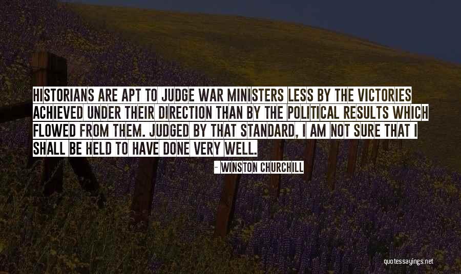 Am Judged Quotes By Winston Churchill Am Judged Quotes By Winston Churchill