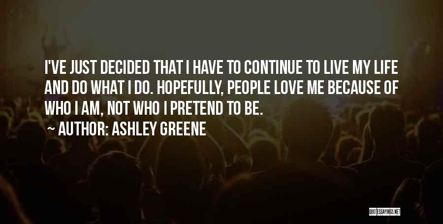 Am Just Me Quotes By Ashley Greene