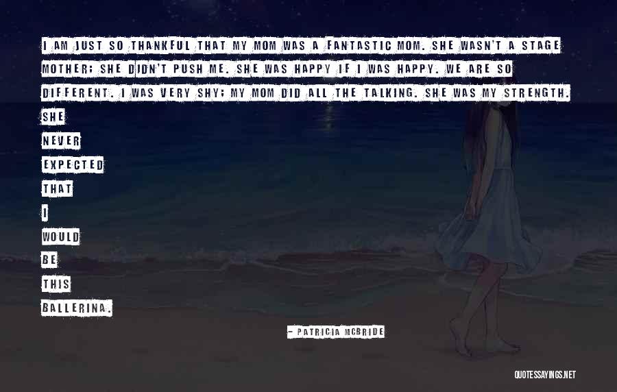 Am Just Me Quotes By Patricia McBride Am Just Me Quotes By Patricia McBride