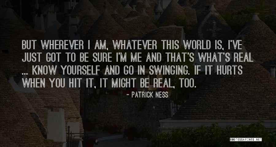 Am Just Me Quotes By Patrick Ness Am Just Me Quotes By Patrick Ness
