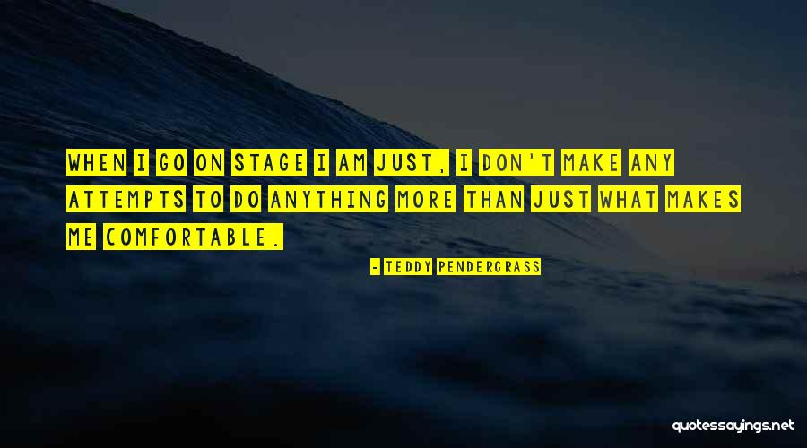 Am Just Me Quotes By Teddy Pendergrass Am Just Me Quotes By Teddy Pendergrass
