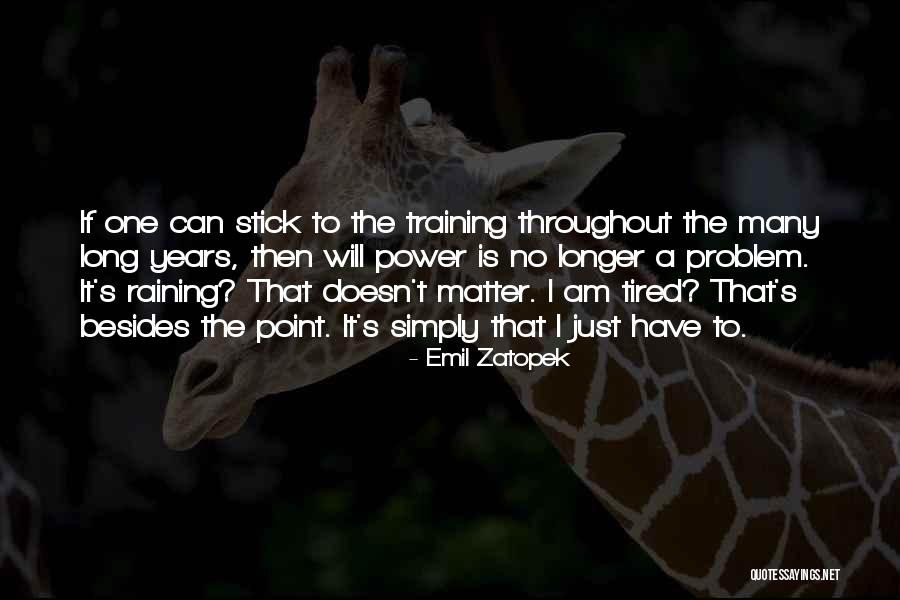 Am Just Tired Quotes By Emil Zatopek Am Just Tired Quotes By Emil Zatopek