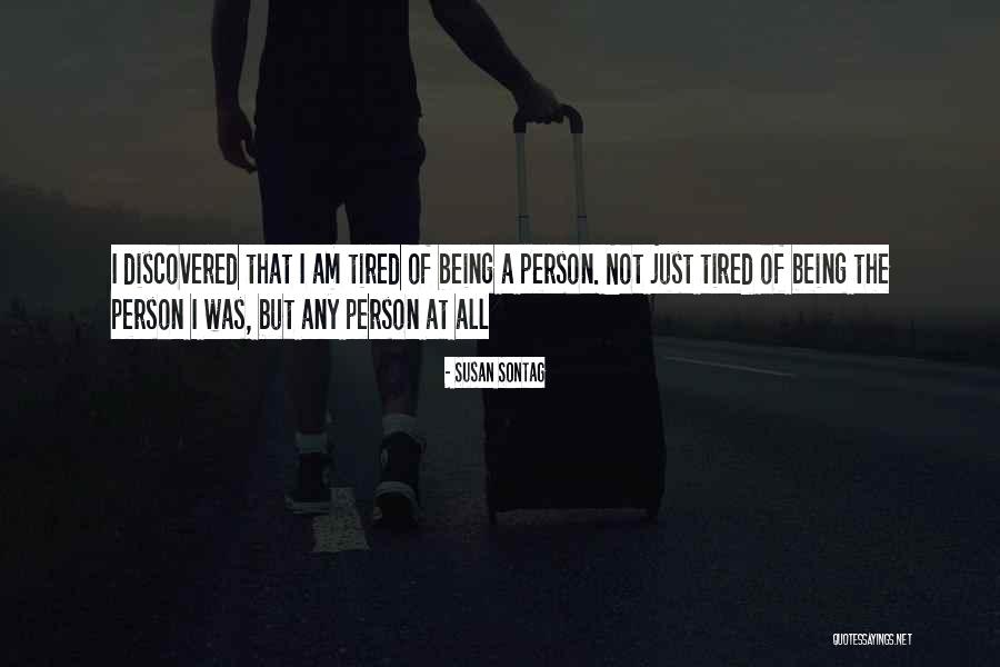 Am Just Tired Quotes By Susan Sontag Am Just Tired Quotes By Susan Sontag