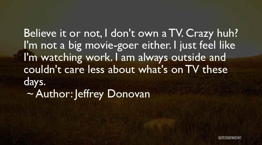 Am Just Watching Quotes By Jeffrey Donovan