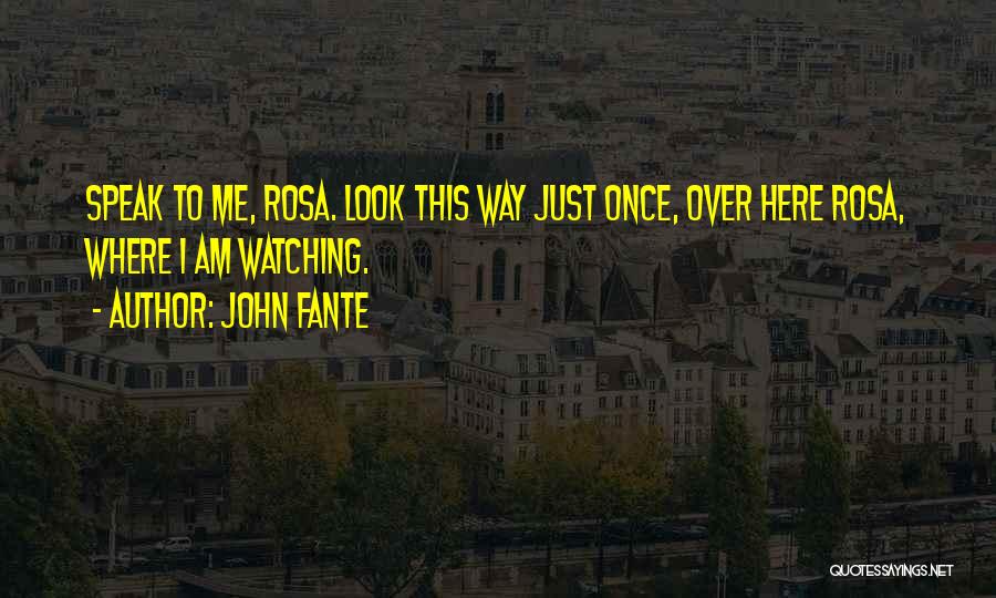 Am Just Watching Quotes By John Fante