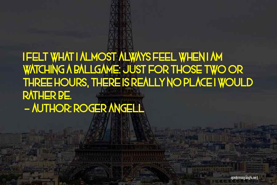 Am Just Watching Quotes By Roger Angell