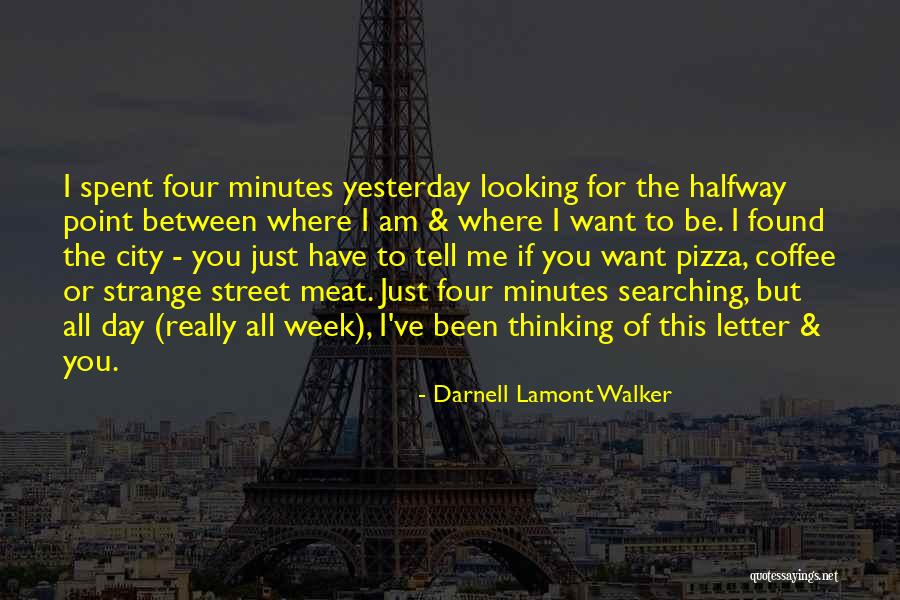 Am Looking For You Quotes By Darnell Lamont Walker