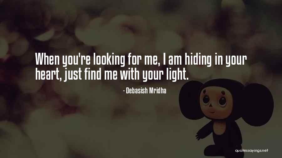 Am Looking For You Quotes By Debasish Mridha