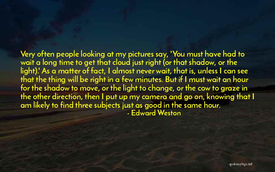 Am Looking For You Quotes By Edward Weston